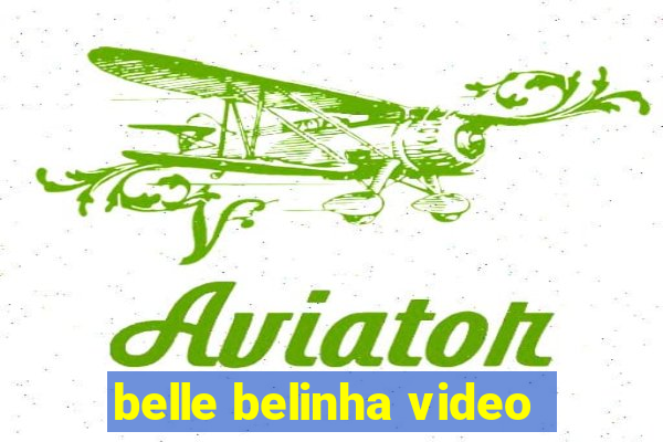 belle belinha video